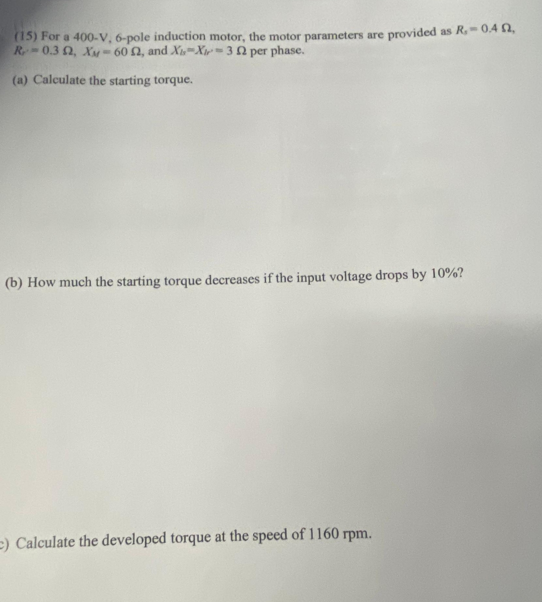 Solved (15) ﻿For a 400-V,6-pole induction motor, the motor | Chegg.com