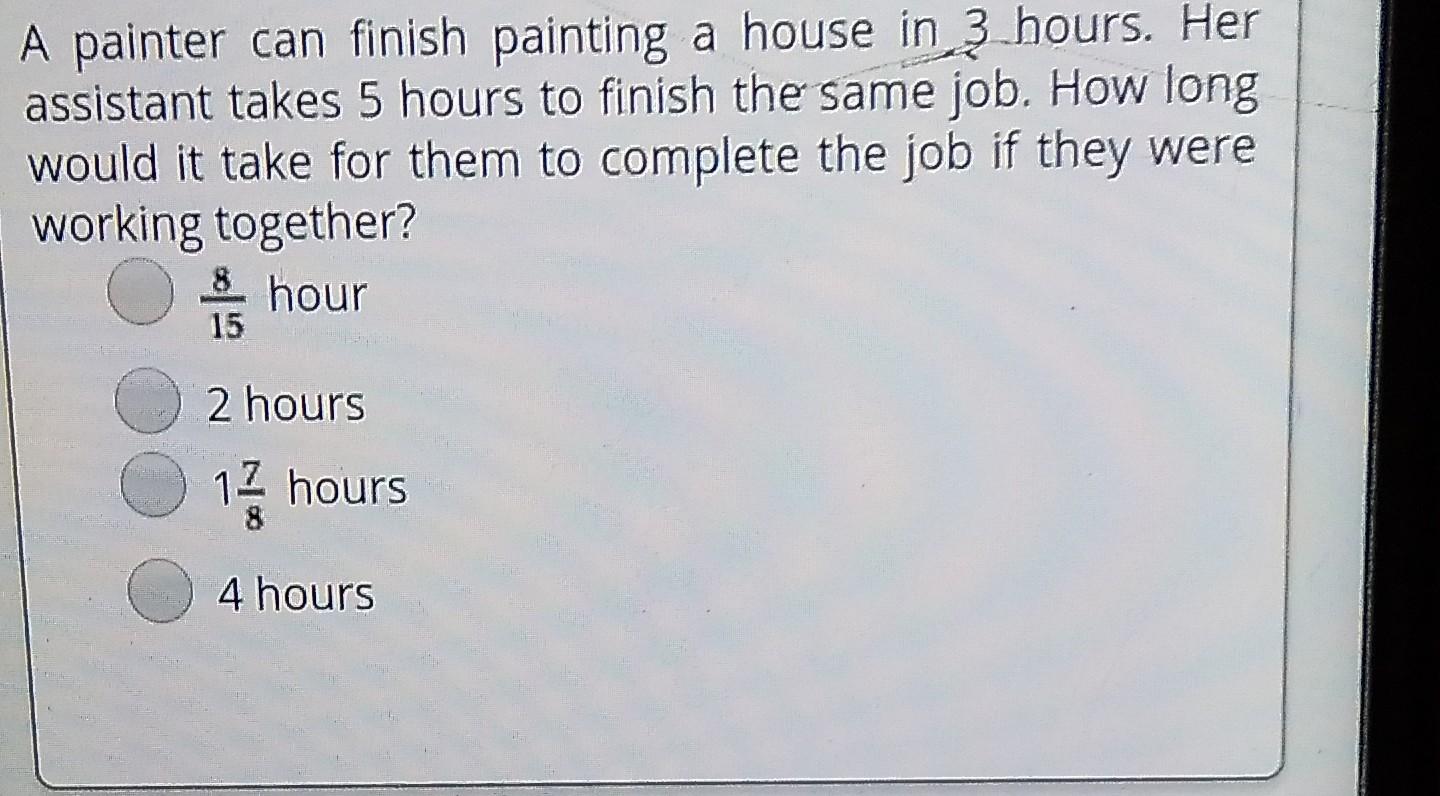 Solved A painter can finish painting a house in 3 hours. Her