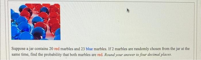 Solved Suppose a jar contains 20 red marbles and 23 blue | Chegg.com