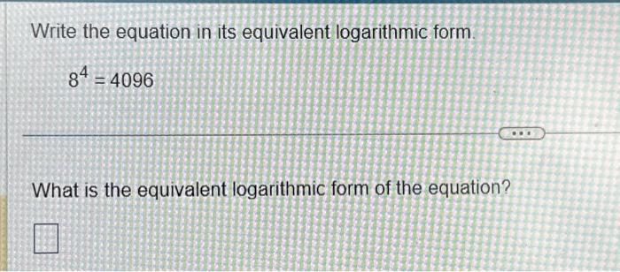 Solved Write the equation in its equivalent logarithmic | Chegg.com