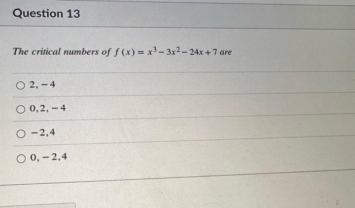 Solved The critical numbers of f(x)=x3−3x2−24x+7 are 2,−4 | Chegg.com