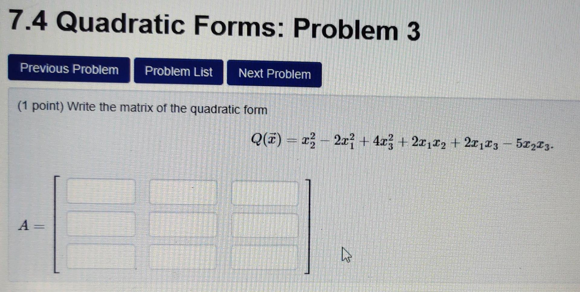 Solved 7.4 Quadratic Forms: Problem 3 Previous Problem | Chegg.com
