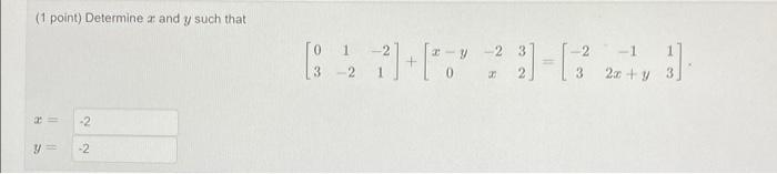 Solved (1 point) Determine a and y such that -1 [01 3 2 1]+[ | Chegg.com