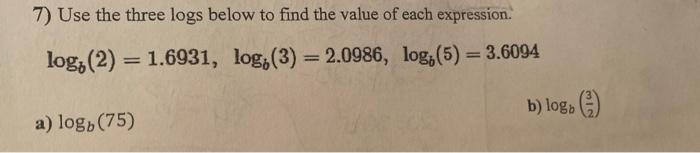 Solved 7) Use the three logs below to find the value of each | Chegg.com
