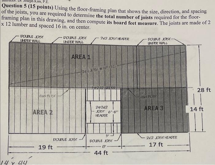 Question 5 (15 points) Using the floor-framing plan that shows the size, direction, and spacing of the joists, you are requir