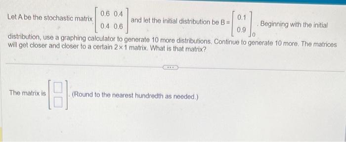 Solved Let A Be The Stochastic Matrix 06040406 And Let 8660