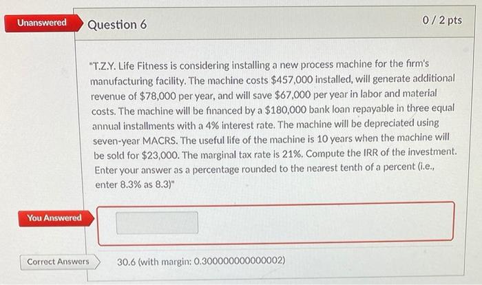 Solved Unanswered Question 6 0/2 pts "T.Z.Y. Life Fitness is | Chegg.com