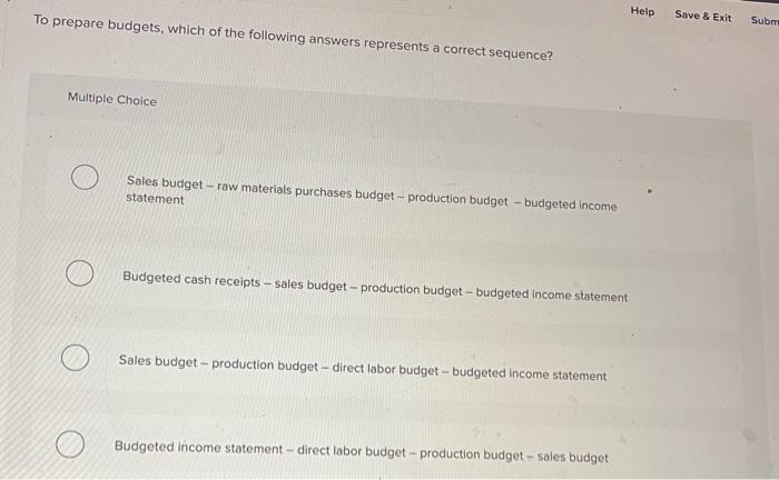 Solved To Prepare Budgets, Which Of The Following Answers | Chegg.com