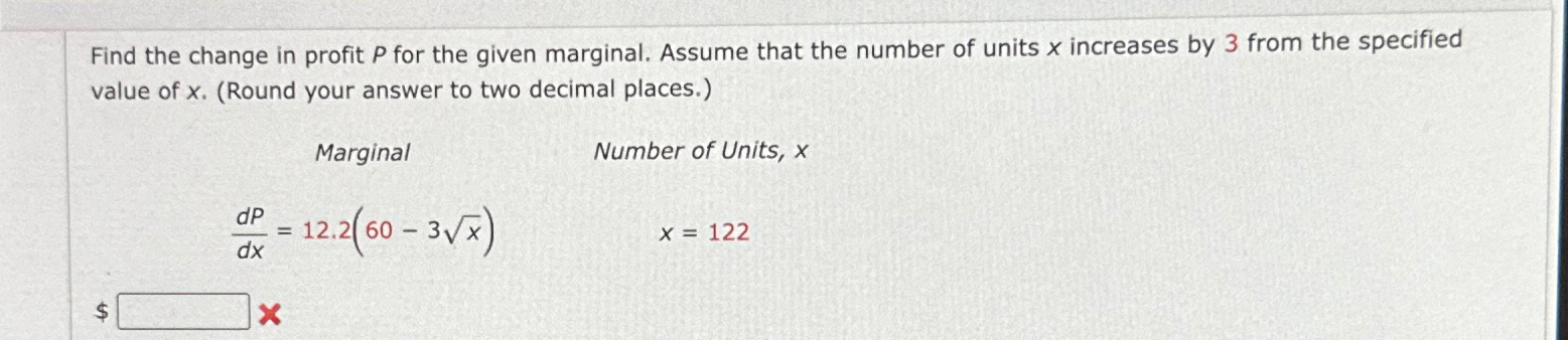 Solved Find the change in profit P ﻿for the given marginal. | Chegg.com
