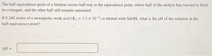 Solved The half-equivalence point of a titration occurs half | Chegg.com