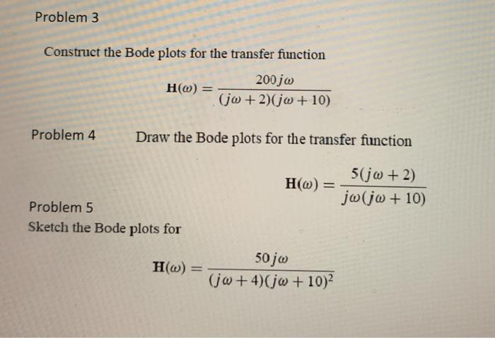 Solved Problem 3 Construct the Bode plots for the transfer | Chegg.com