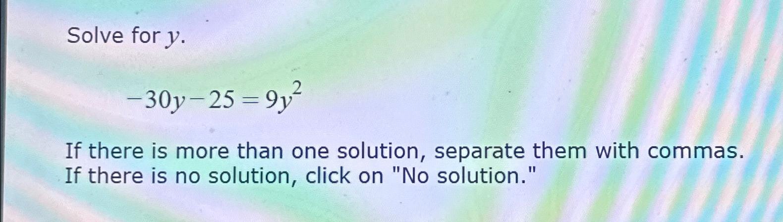 Solved Solve for y.-30y-25=9y2If there is more than one | Chegg.com