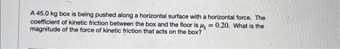 Solved A 45.0 kg box is being pushed along a horizontal | Chegg.com