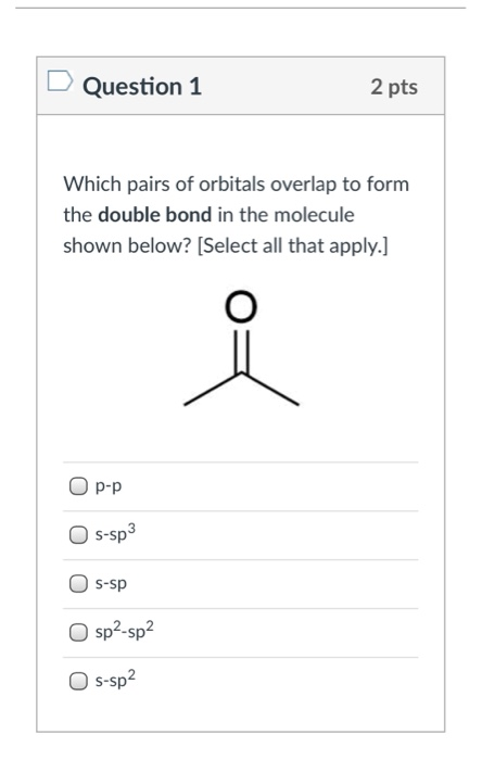 Solved Question 1 2 pts Which pairs of orbitals overlap to | Chegg.com