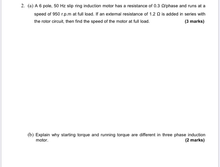 Solved 2. (a) A6 pole, 50 Hz slip ring induction motor has a | Chegg.com