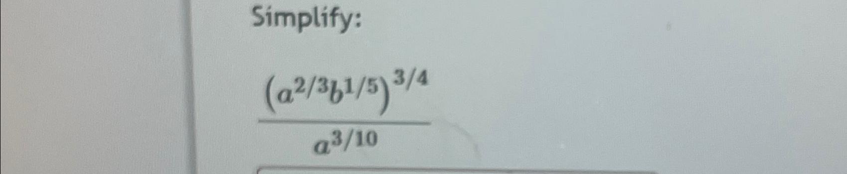 Solved Simplify:(a23b15)34a310 | Chegg.com