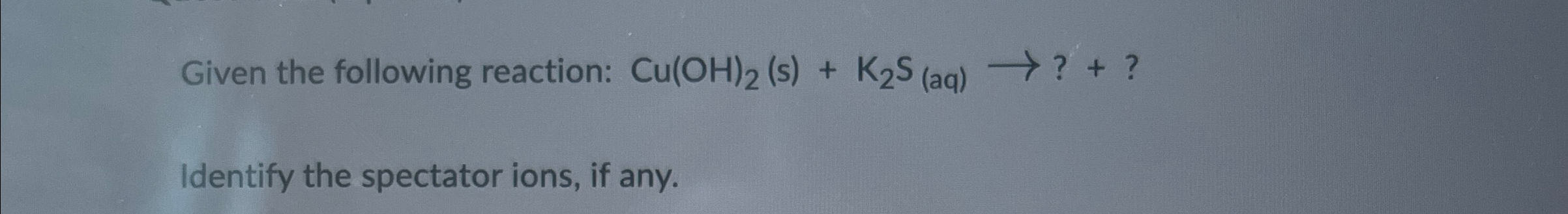 Solved Given The Following Reaction Cu Oh 2 S K 2 ﻿s