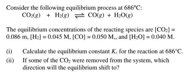Solved Consider the following equilibrium process at 686°C: | Chegg.com