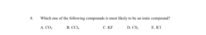 Solved 8. Which one of the following compounds is most | Chegg.com