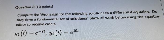 Solved Question 8 ( 10 points) Compute the Wronskian for the | Chegg.com