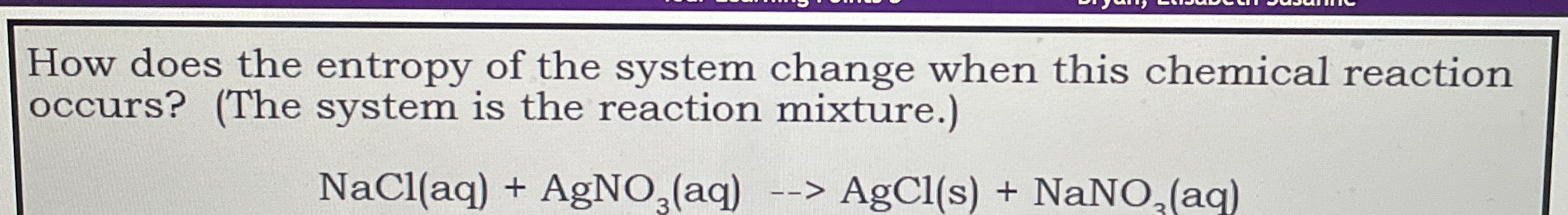 Solved How does the entropy of the system change when this | Chegg.com