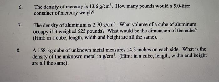 Solved 6. The density of mercury is 13.6 g cm . How many Chegg