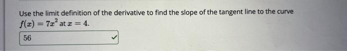 Solved Use the limit definition of the derivative to find | Chegg.com