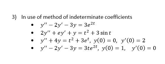 Solved = 3) In use of method of indeterminate coefficients | Chegg.com