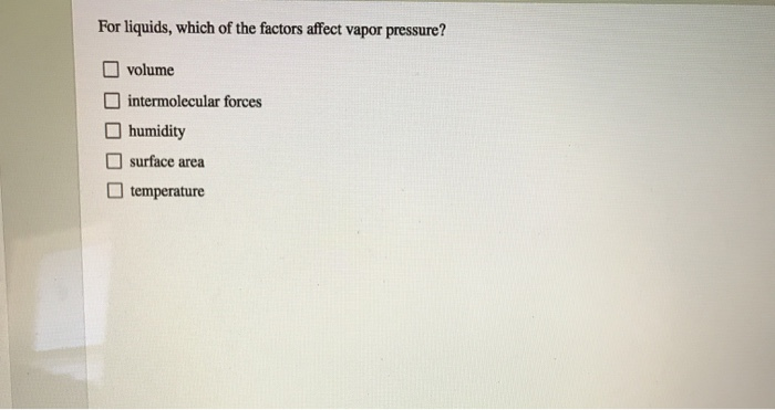 Solved For Liquids, Which Of The Factors Affect Vapor Pre