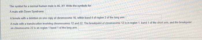 The symbol for a normal human male is 46 XY. Write | Chegg.com