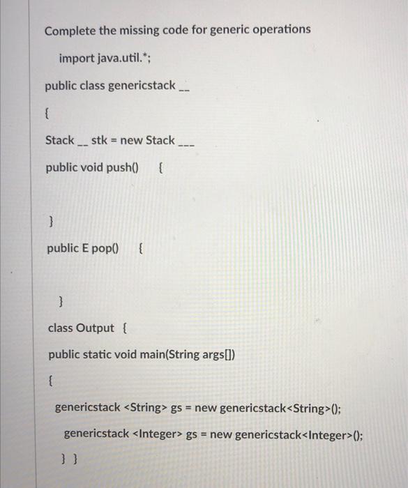 Solved Complete the missing code for generic operations | Chegg.com