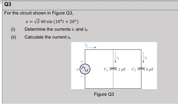 Solved Q3 For the circuit shown in Figure Q3, e = V2 40 sin | Chegg.com