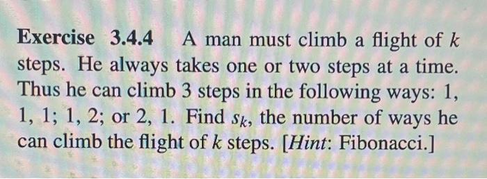 Solved Exercise 3.4.4 A Man Must Climb A Flight Of K Steps. | Chegg.com