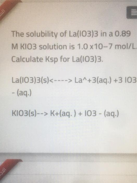 Solved the solubility of la 103 3 in a 0 89 m kio3 solution chegg