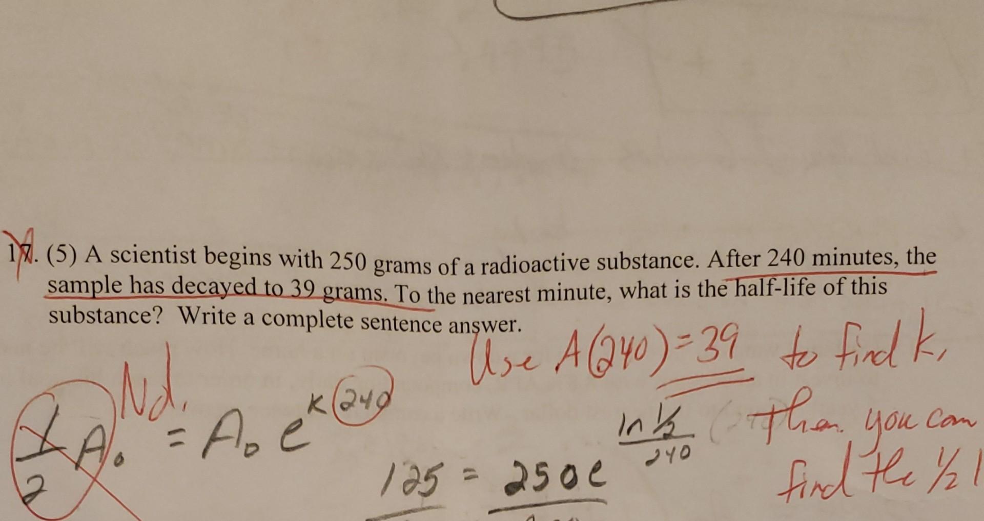 Solved (5) A scientist begins with 250 grams of a | Chegg.com