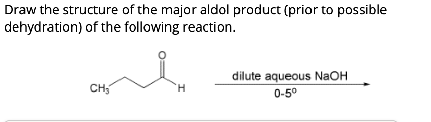 Solved Draw the structure of the major aldol product (prior | Chegg.com ...