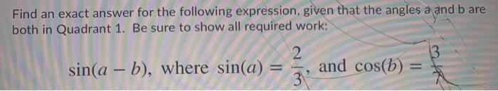 Solved Find an exact answer for the following expression, | Chegg.com