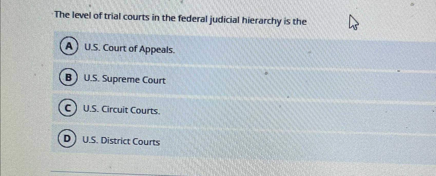 Solved The level of trial courts in the federal judicial