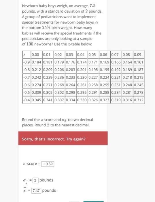 Solved Newborn baby boys weigh, on average, 7.5 pounds, with