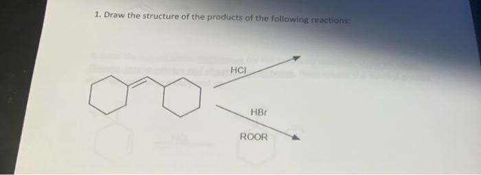 1. Draw the structure of the products of the following reaction:-