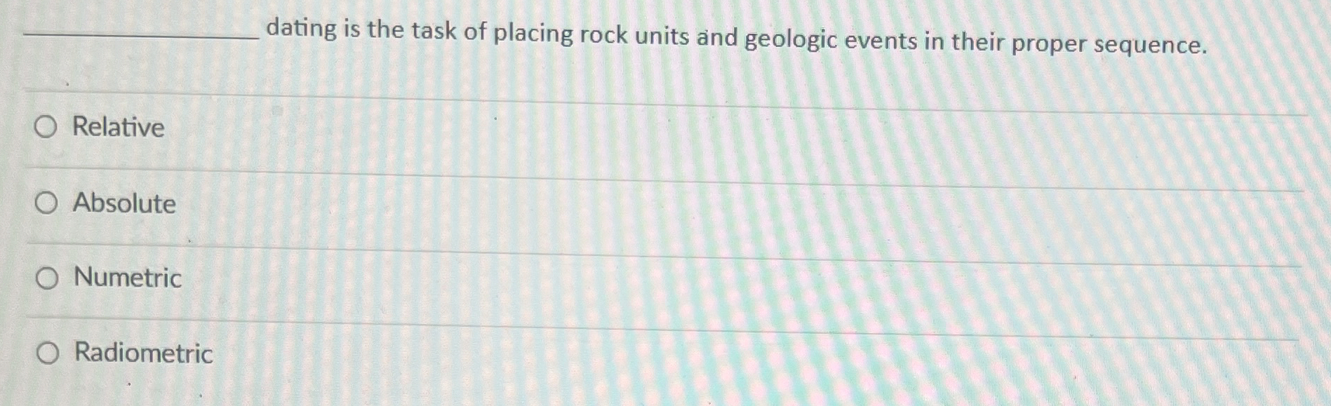 Solved q, ﻿dating is the task of placing rock units and | Chegg.com