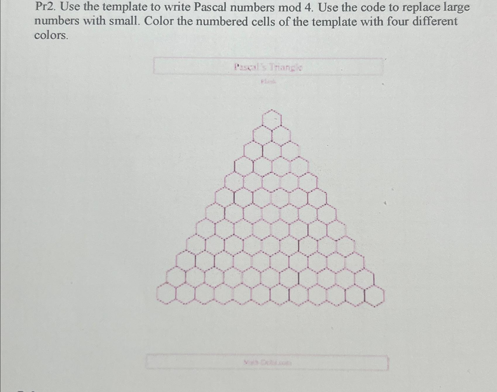 Solved Pr2. ﻿Use the template to write Pascal numbers mod 4. | Chegg.com