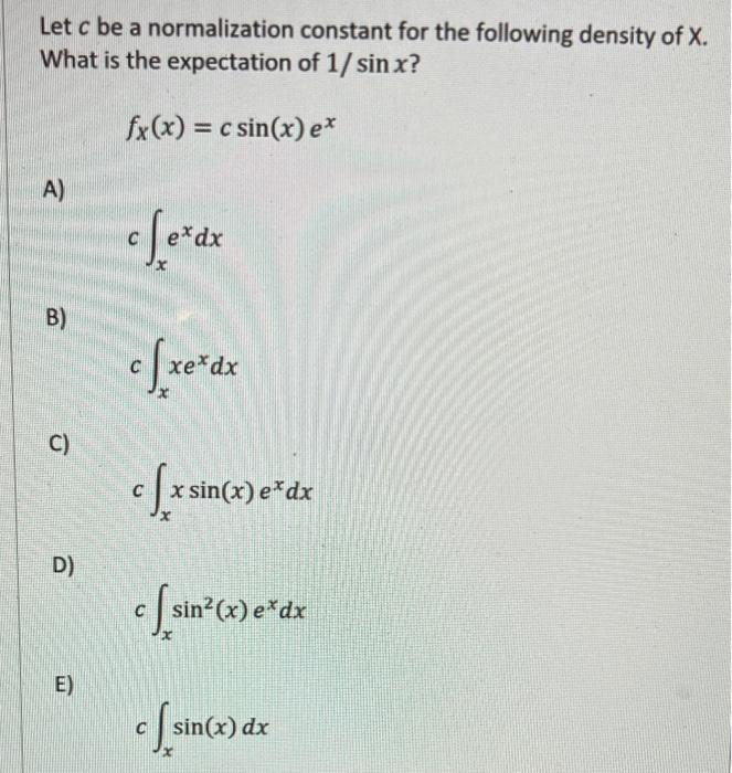 Solved Let c be a normalization constant for the following | Chegg.com