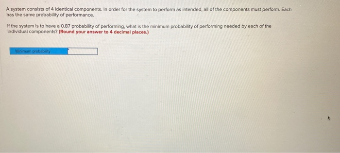 Solved A system consists of 4 identical components. In order | Chegg.com