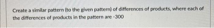 Solved Create a similar pattern (to the given pattern) of | Chegg.com