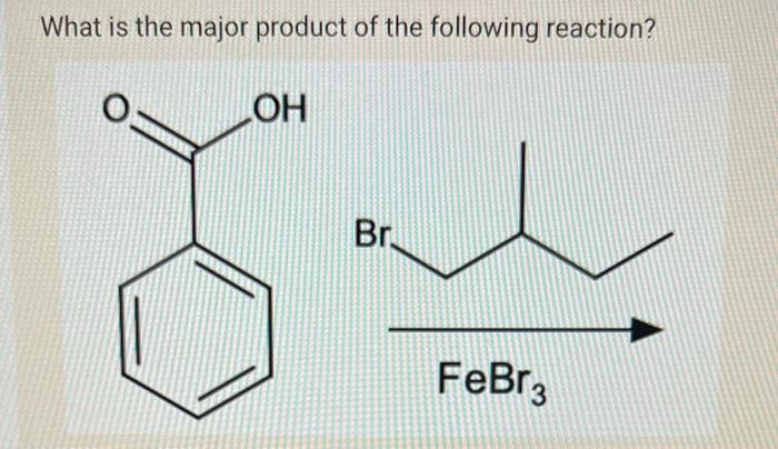 Solved What Is The Major Product Of The Following Reaction? | Chegg.com