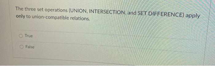 Solved The three set operations (UNION, INTERSECTION, and | Chegg.com
