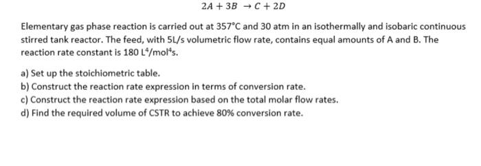 Solved 2A+3B→C+2D Elementary gas phase reaction is carried | Chegg.com