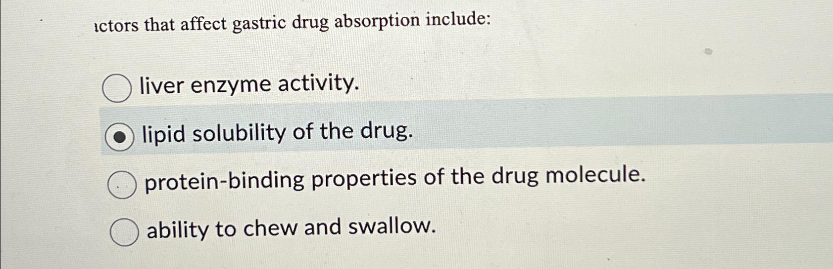Solved Factors that affect gastric drug absorption