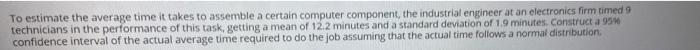 Solved To estimate the average time it takes to assemble a | Chegg.com